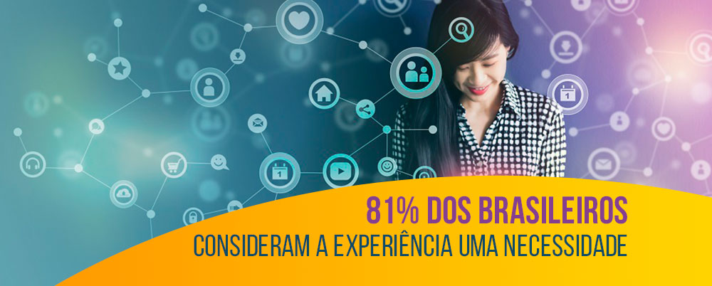 81% dos brasileiros consideram a experiência uma necessidade
