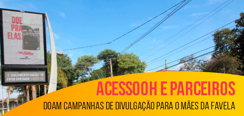 Acessooh e parceiros doam campanhas de divulgação para o Mães da Favela