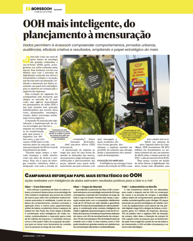 A mídia OOH ganhou um papel cada vez mais estratégico e decisivo para os resultados de grandes marcas. 
 
Em destaque no @meioemensagem, o nosso CEO @nando_rodovalho mostra como a Acessooh lidera essa transformação no Brasil através de um ecossistema próprio de inteligência de dados. 
 
Com metodologias exclusivas e cases de alto impacto para clientes como @uber_br e @yoki.brasil, provamos que o OOH moderno entrega contexto, relevância e mensuração no caixa. 
 
Deslize e confira a matéria na íntegra!

Saiba mais digitando no navegador: https://www.meioemensagem.com.br/patrocinado/acessooh/dados-conectam-midia-e-resultado-no-ponto-de-venda 

Ou acesse o link na bio!
 
#Acessooh #MeioEMensagem #OutOfHome #OOH #RetailMedia #InteligenciaDeDados #MarketingEstrategico